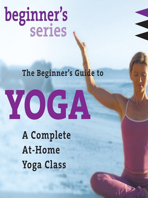Title details for The Beginner's Guide to Yoga by Shiva Rea - Available